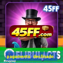 pagamento declinado o que significa